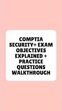 CompTIA Security+ Exam Objectives Explained + Practice Questions Walkthrough