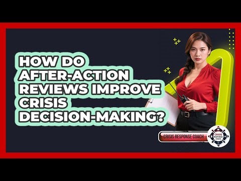 How Do After-Action Reviews Improve Crisis Decision-making? - Crisis Response Coach