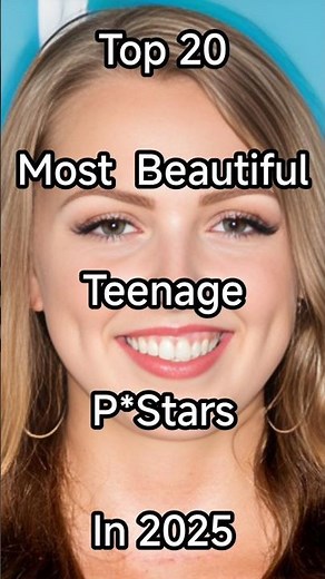 Top 20 Most Beautiful Teenage Pstars in 2025 #shorts #beauty #trending #top #top20 #new