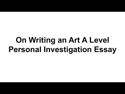 Art A Level Personal Investigation Essay Writing
