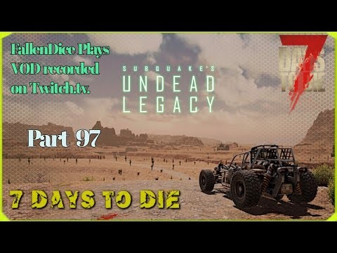 Undead Legacy 2.6 on 7 Days to Die Alpha 20 Playthrough VOD Part 97