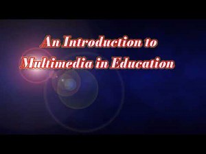 Introduction to Multimedia in Education