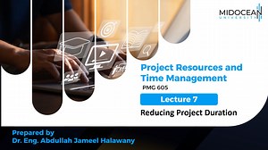 Project Resources and Time Management – PMG605 – Lecture 7