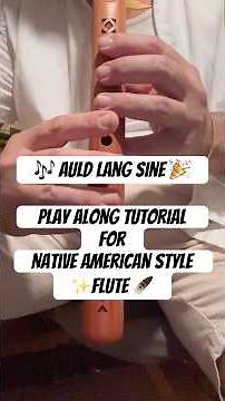 🎶’Auld Lang Sine’ play along tutorial for Native American style flute 🪶