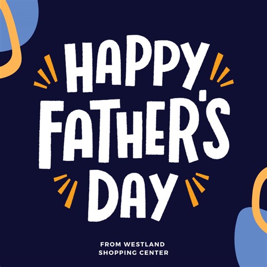 Happy Father's Day from all of us at Westland Shopping Center! (And, We're open 12pm to 6pm today if you'd like to pick up a little something special for the big guy!) | Westland Shopping Center | Facebook