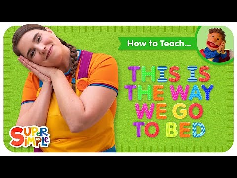 Learn How To Teach "This Is The Way We Go To Bed" by Super Simple Songs | Bedtime Song for Kids