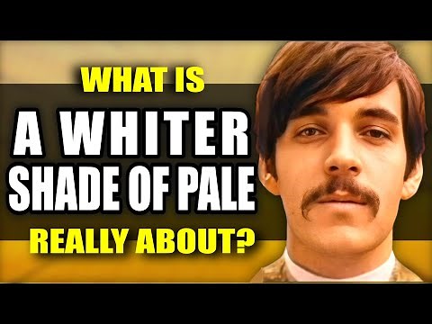 What "A Whiter Shade of Pale" by Procol Harum is Really About