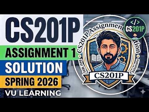 CS201P Assignment Solution Spring 2026 | Complete CS201P Assignment with Explanation | vu learning | VULMS Help: Virtual University of Pakistan