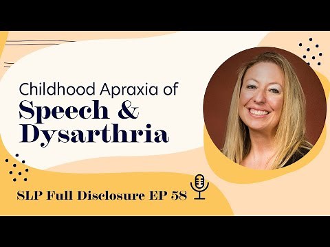Childhood Apraxia of Speech and Dysarthria | Ep. 58 | Full Episode