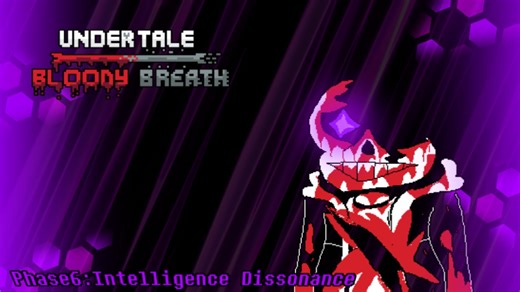 【undertale bloody breath】Phase6:Intelligence Dissonance(my pv)