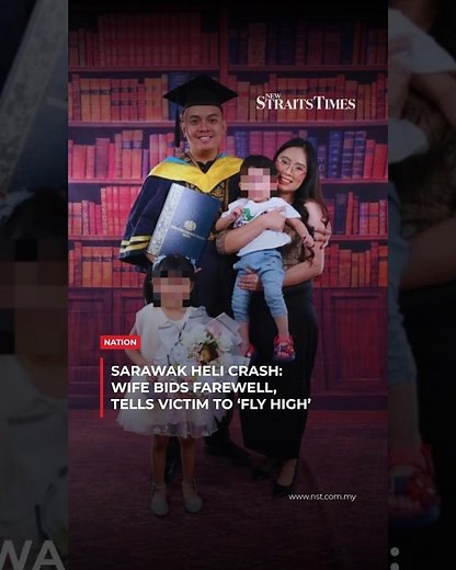 Sarawak heli crash: Wife bids farewell, tells victim to ‘fly high’