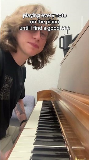 playing every note on the piano until i find a good one 17
