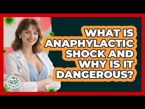 What Is Anaphylactic Shock And Why Is It Dangerous? - Allergy Relief Guide