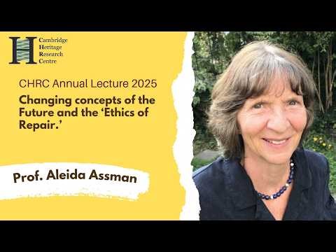 Prof. Aleida Assman "Changing concepts of the Future..." - CHRC Annual Lecture 2025