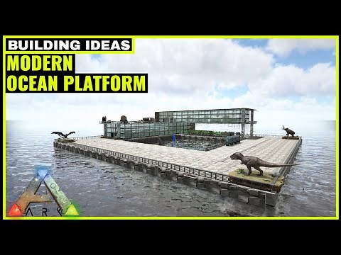 HOW TO BUILD A MODERN OCEAN PLATFORM BASE | ARK SURVIVAL