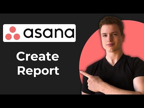 How To Create A Report In Asana (2025 Guide)