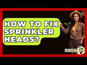 How To Fix Sprinkler Heads? - The Plant Enthusiast