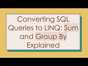 Converting SQL Queries to LINQ: Sum and Group By Explained