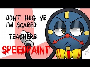 Don't Hug Me I'm Scared: Teachers - (LONG) Speedpaint