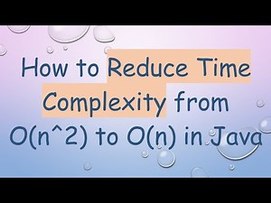 How to Reduce Time Complexity from O(n^2) to O(n) in Java