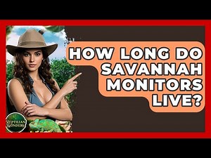 How Long Do Savannah Monitors Live? - Reptilian Wonders