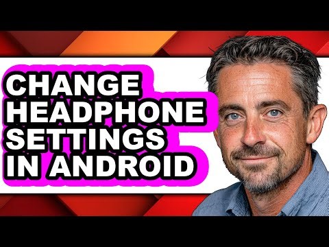 How to Change Headphone Settings in Android (only Way)