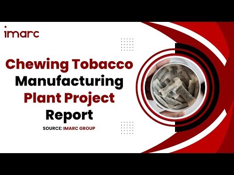 How to Start a Chewing Tobacco Manufacturing Plant: Project Cost Analysis