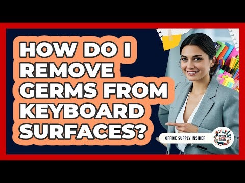 How Do I Remove Germs From Keyboard Surfaces?