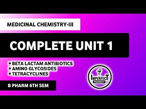 Antibiotics | Beta Lactams | Aminogoycosides | Tetracyclines | Unit 1 Medicinal Chemistry 6th Sem
