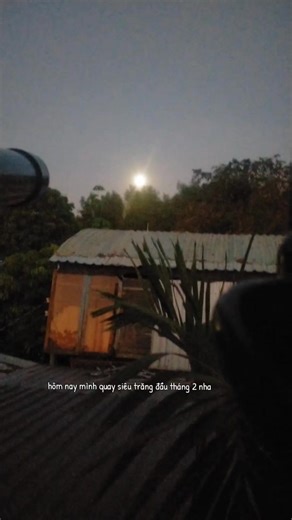 #xuhuong #kobiflop😢 #nhiueutim❤ siêu trăng đầu tháng 2 thật đẹp