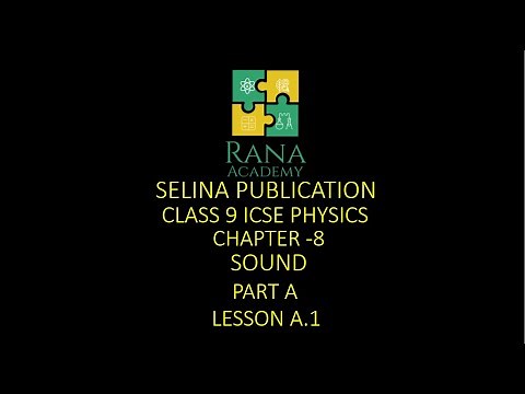 CLASS 9 | ICSE | PHYSICS | LECTURE 1 | SELINA PUBLICATION | SOUND | PART A | LESSON A.1