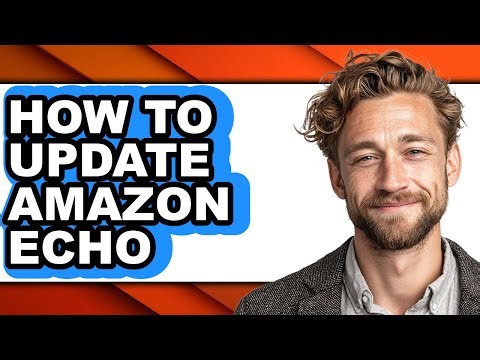 How to Update Amazon Echo - Easy Guide