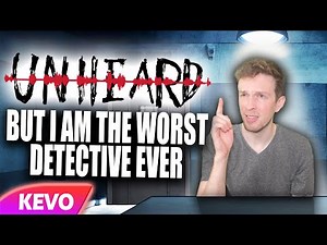 Unheard but I am the worst detective ever
