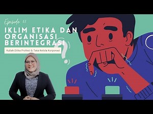 [MEET 5] ETIKA PROFESI & TATA KELOLA KORPORASI - IKLIM ETIKA & ORGANISASI BERINTEGRITAS