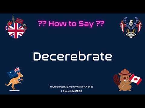 🧠🚫 How to Pronounce Decerebrate? (CORRECTLY) | Pronunciation Planet