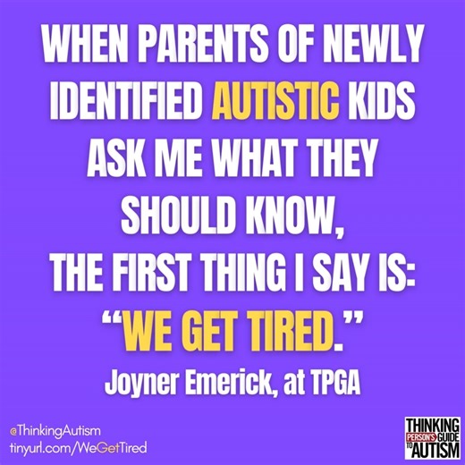 "The way we autistics process is often on hyperdrive. The activities that are like strolling for many allistic people are like sprinting for us. We need rest, more frequently and in greater durations than non-autistic people." By Neuromess, new at TPGA: https://thinkingautismguide.com/2025/10/we-get-tired-recovering-from-situational-autistic-burnout.html [image: Animated graphic with a purple background. Large block text reads, "When parents of newly identified autistic kids ask me what they sho