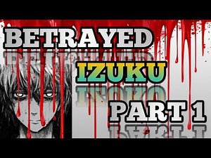 BETRAYED DEKU [] PART 1 [] BETRAYAL AND NEW ENCOUNTER