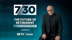 Don’t miss the final part of Alan Kohler's special series on the future of retirement tonight on 7.30. | 7.30
