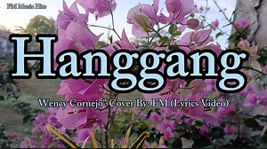 220K views · 3.4K reactions | Requested Song" Hanggang - Wency Cornejo " My Own Video & Cover (Lyrics Video) THANK YOU SO MUCH FOR WATCHING! | FM Music Hits | Facebook