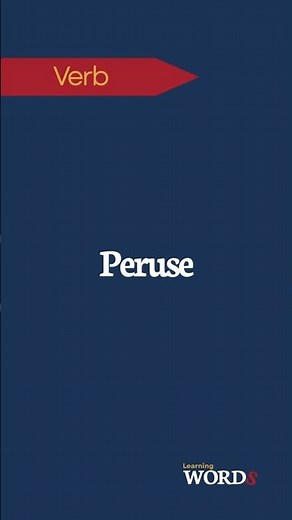 Peruse | To read something, typically in a thorough or careful way