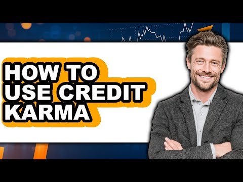 How To Use Credit Karma - Easy Guide
