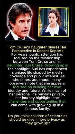 Tom Cruise’s Daughter Shares Her Perspective in Recent Reports