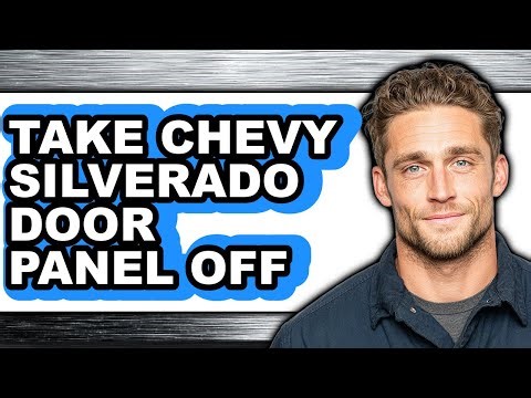 How to Take Chevy Silverado Door Panel Off (Full Guide)