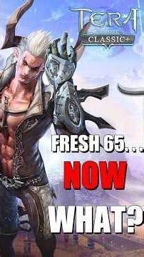 Fresh 65 Classic Plus TERA Next Steps Info Guide | MMORPG 2026