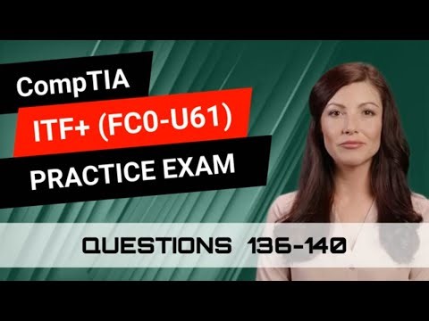 CompTIA ITF+ (FC0-U61) | Practice Exam | Questions 136-140