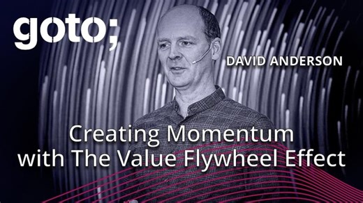 Creating Momentum with The Value Flywheel Effect • David Anderson • GOTO 2025 | GOTO Conferences