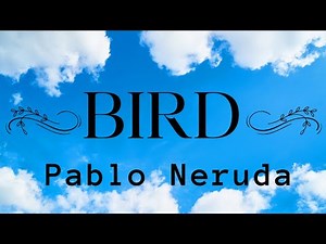 Bird poem by Pablo Neruda #PabloNeruda
