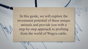 Unlocking the Secrets of Wagyu Cattle Investment: A Step-by-Step Guide to Profiting from the Fascina