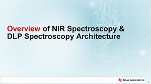 Overview of NIR Spectroscopy &  DLP® Spectroscopy Architecture | Vídeo | TI.com