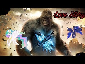 Kong Meets Celestia & Luna Love Story ( Godzilla Meets My Little Pony )